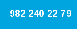 982 240 22 79